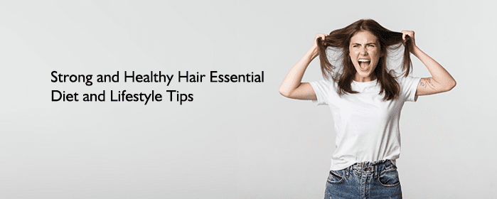 Top Natural Ways to Promote Strong and Healthy Hair Essential Diet and Lifestyle Tips